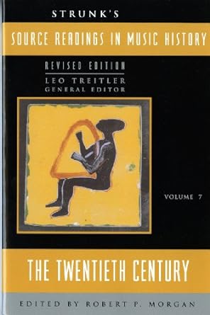 Robert P. Morgan: Strunk's Source Readings in Music History, Vol.7 (Paperback, 1997, W. W. Norton & Company)