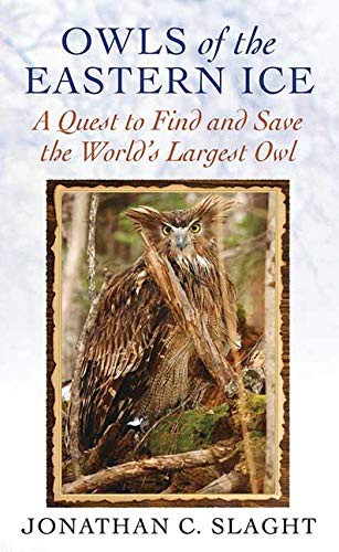 Jonathan C. Slaght: Owls of the Eastern Ice (Hardcover, Center Point, Center Point Pub)