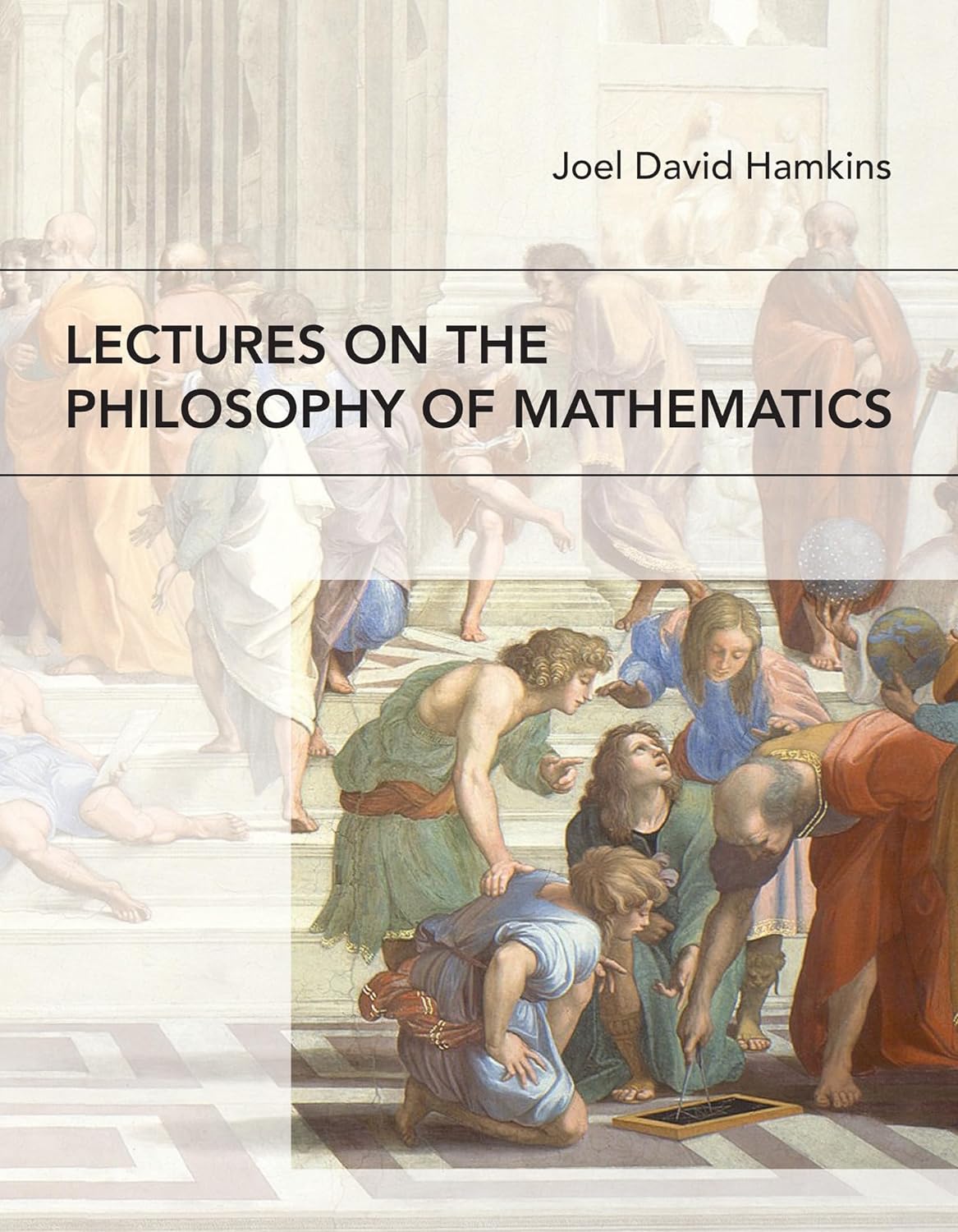 Joel David Hamkins: Lectures on the Philosophy of Mathematics (2021, MIT Press)