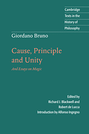 Giordano Bruno, Richard J. Blackwell, Robert de Lucca, Alfonso Ingegno: Cause, Principle and Unity (2012, Cambridge University Press)