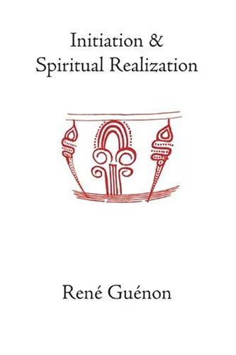 René Guénon: Initiation And Spiritual Realization (Hardcover, 2004, Sophia Perennis et Universalis)