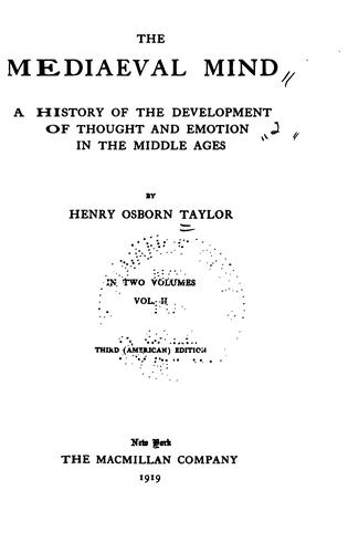 Henry Osborn Taylor: The Mediaeval Mind: A History of the Development of Thought and Emotion in ... (1919, The Macmillan Company)