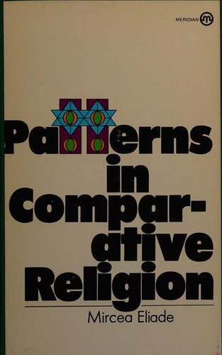 Mircea Eliade: Patterns in comparative religion. (1958, Sheed & Ward)