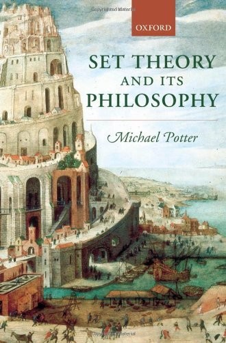 Michael Potter: Set Theory and Its Philosophy: A Critical Introduction (2004, Clarendon Press)