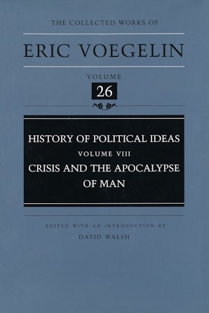 Eric Voegelin: History of Political Ideas, Volume 8: Crisis and the Apocalypse of Man (Hardcover, 2023, University of Missouri Press)