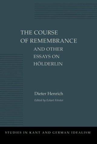 Dieter Henrich: The Course of Remembrance & Other Essays on Hölderlin (1997, Stanford University Press)