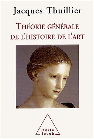 Jacques Thuillier: Théorie générale de l'histoire de l'art (French language, 2003, O. Jacob)