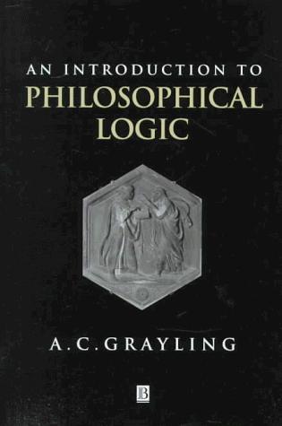 A. C. Grayling: An Introduction to Philosophical Logic (Blackwell Publishing Limited)