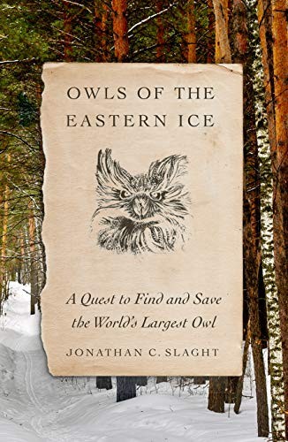 Jonathan C. Slaght: Owls of the Eastern Ice (Hardcover, Farrar, Straus and Giroux)