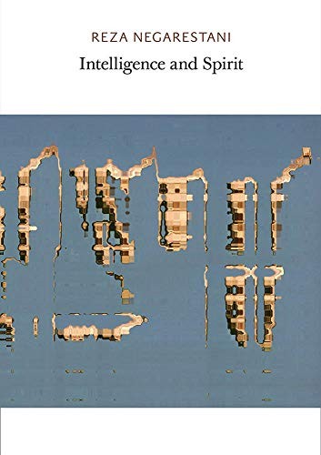 Reza Negarestani: Intelligence and Spirit (Paperback, 2018, Urbanomic/Sequence Press)