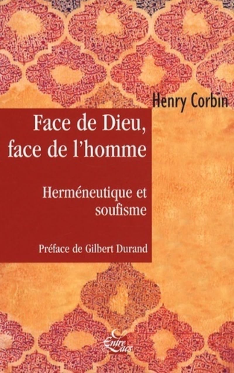 Henry Corbin: Face de Dieu, Face de L'homme (French language, 2008, Entrelacs)