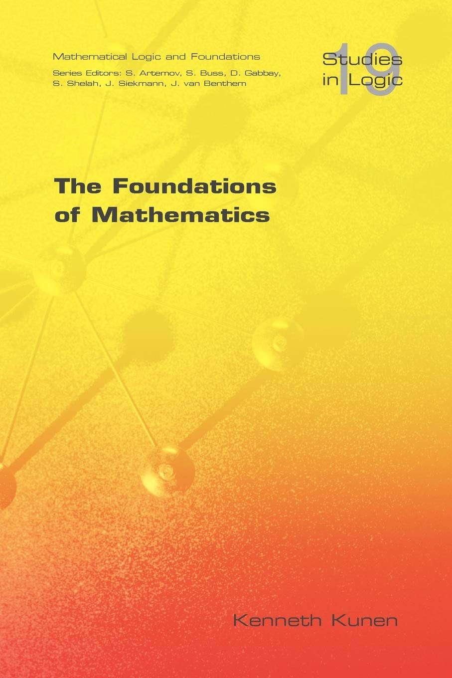 Kenneth Kunen: The Foundations of Mathematics (2009, College Publications)