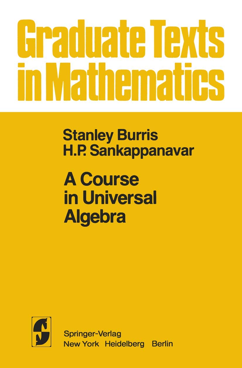 H. P. Sankappanavar, Stanley Burris: A Course in Universal Algebra (2012)