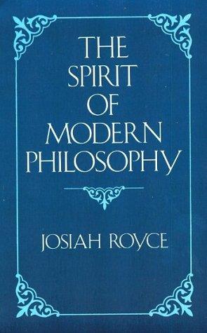 Josiah Royce: The  spirit of modern philosophy (1983, Dover Publications)