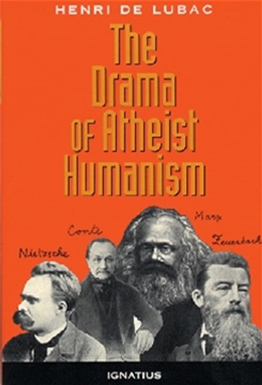 Henri de Lubac: The Drama of Atheist Humanism (1995, Ignatius Press)