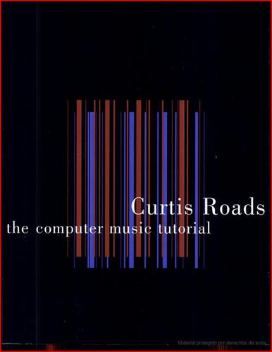 Curtis Roads: The Computer Music Tutorial (1996, MIT Press)