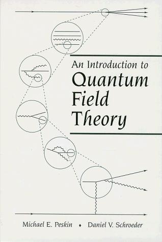 Michael Edward Peskin, Daniel V. Schroeder: An introduction to quantum field theory (1995, Addison-Wesley Pub. Co.)