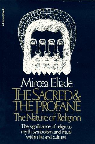 Mircea Eliade: The Sacred and The Profane (1987, Harvest Books)