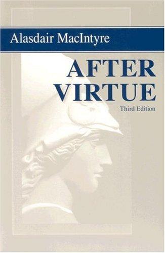 Alasdair C. MacIntyre: After Virtue (2007, University of Notre Dame Press)