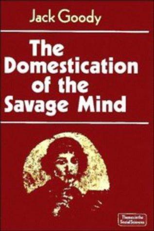 Jack Goody: The Domestication of the Savage Mind (1977, Cambridge University Press)