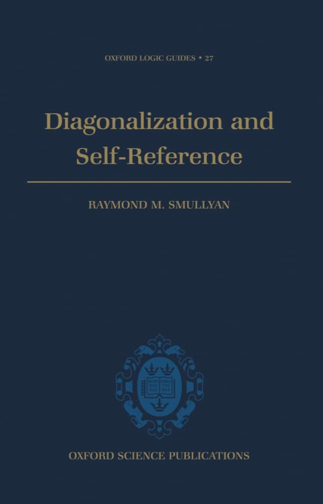 Raymond M. Smullyan: Diagonalization and Self-Reference (1994, Clarendon Press)