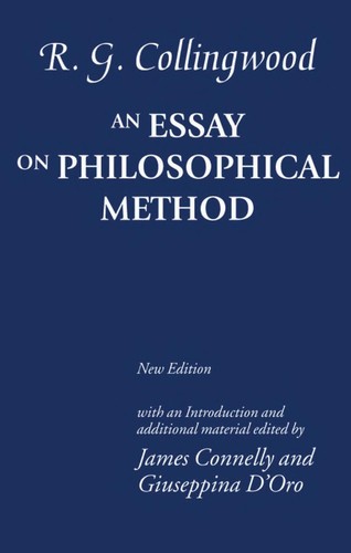 R. G. Collingwood: ESSAY ON PHILOSOPHICAL METHOD; ED. BY JAMES CONNELLY. (Undetermined language, 2005, CLARENDON/OXFORD)