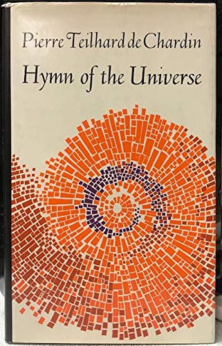 Pierre Teilhard de Chardin: Hymn of the Universe (Paperback, 1969, Harpercollins College Div)