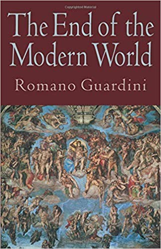 Romano Guardini: The End of the Modern World (Intercollegiate Studies Institute)