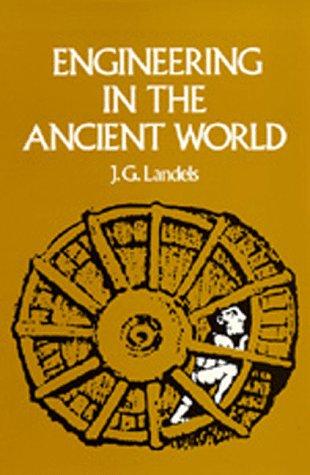 John G. Landels: Engineering in the ancient world (1978, University of California Press)