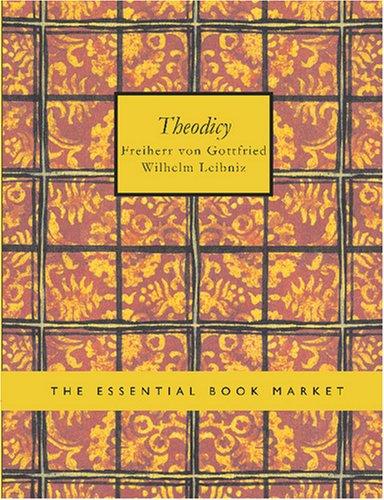 Gottfried Wilhelm Leibniz: Theodicy (Large Print Edition) (Paperback, BiblioBazaar)