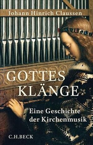 Johann Hinrich Claussen: Gottes Klänge (German language, 2014, Beck C. H.)