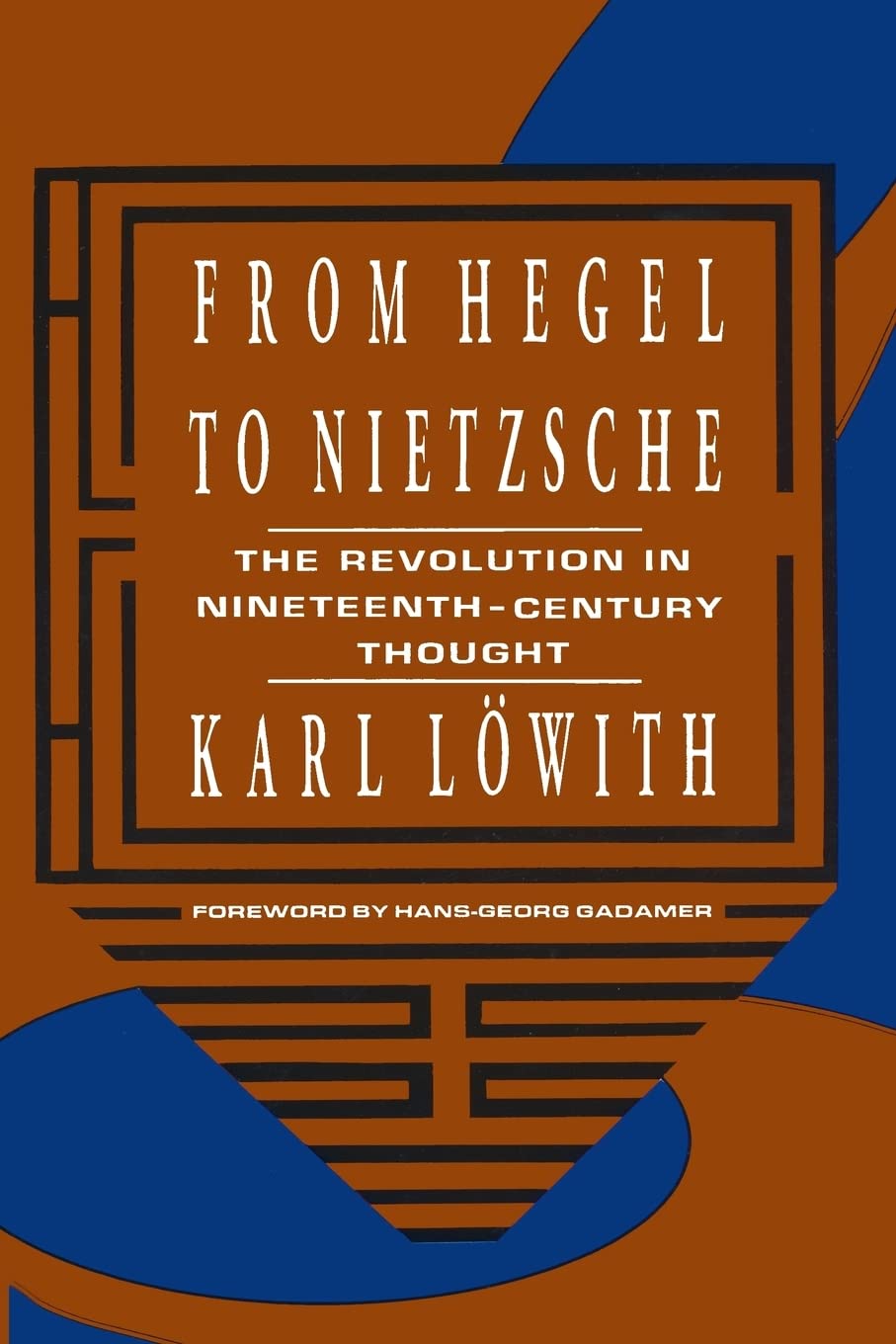 Karl Lowith, Hans-Georg Gadamer: From Hegel to Nietzsche (1964, Columbia University Press)