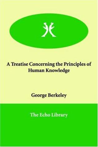 George Berkeley: A Treatise Concerning the Principles of Human Knowledge (Paperback, Echo Library)