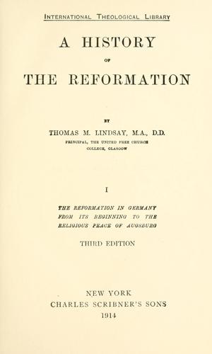 Thomas M. Lindsay: A history of the reformation (1914, C. Scribner's Sons)