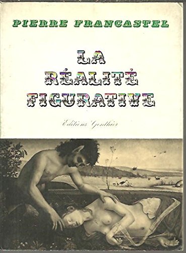 Pierre Francastel: La Réalité Figurative (French language, 1965, Gonthier)