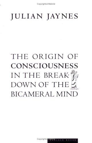 Julian Jaynes: The Origin of Consciousness in the Breakdown of the Bicameral Mind (2000, Mariner Books)