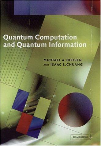 Michael A. Nielsen, Isaac L. Chuang: Quantum Computation and Quantum Information (2000, Cambridge University Press)