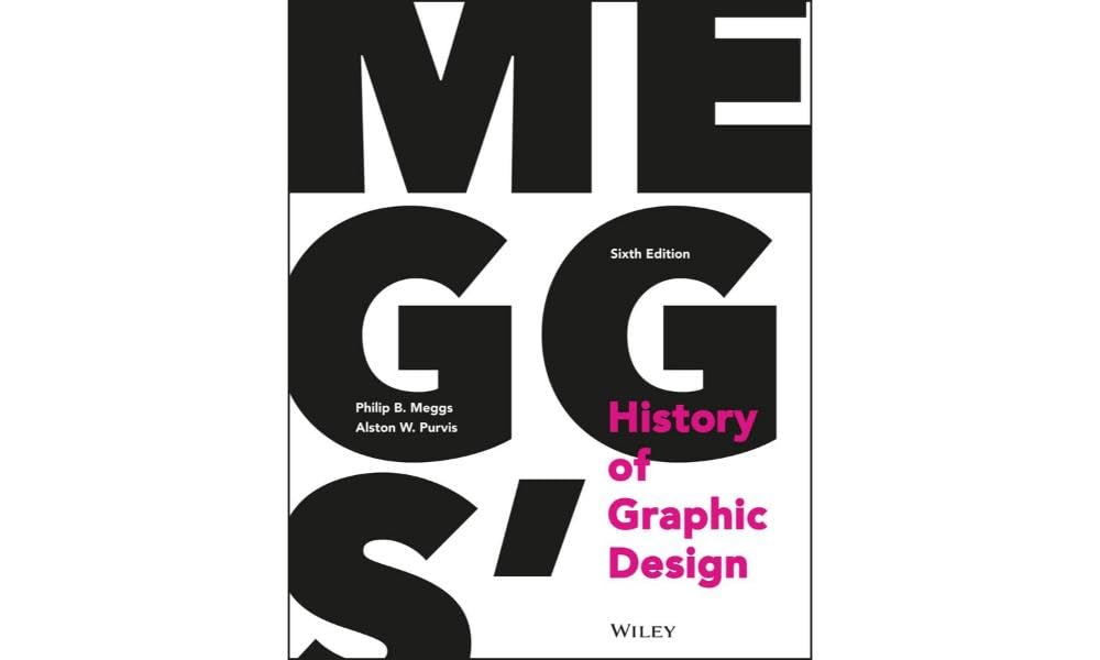 Philip B. Meggs, Alston W. Purvis: Meggs' History of Graphic Design (2016, Wiley)