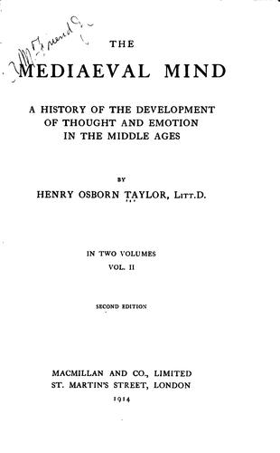 Henry Osborn Taylor: The Mediaeval Mind: A History of the Development of Thought and Emotion in ... (1914, Macmillan)