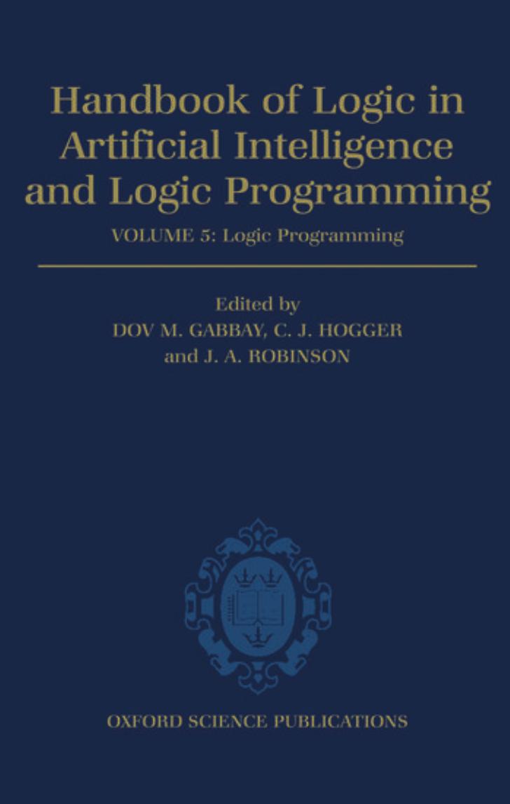 Dov M. Gabbay: Handbook of Logic in Artificial Intelligence and Logic Programming (1998, Oxford: Clarendon Press)