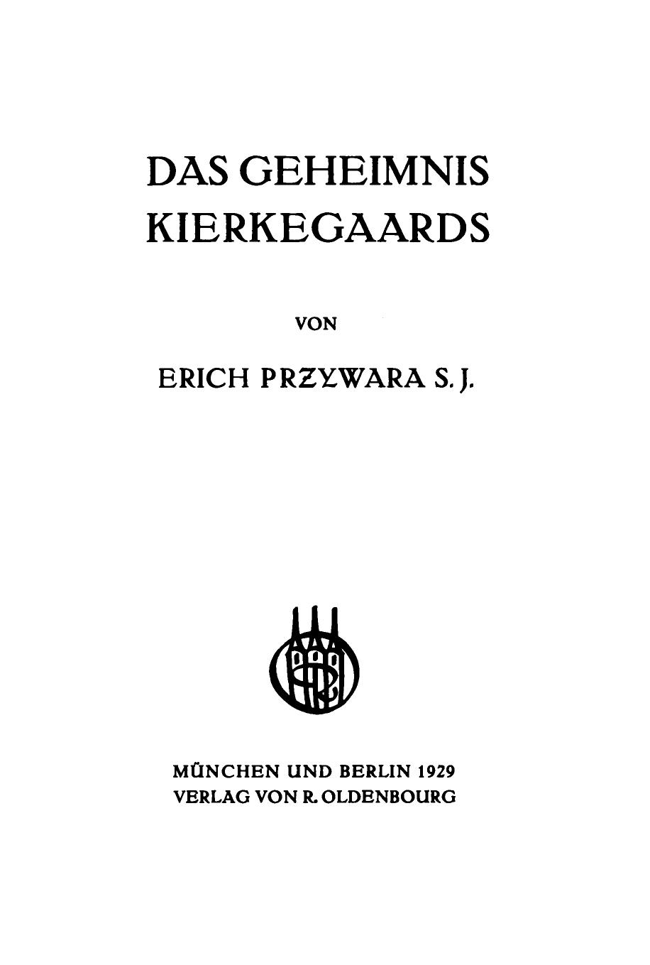 Erich Przywara: Das geheimnis Kierkegaards (German language, 1929, R. Oldenbourg)