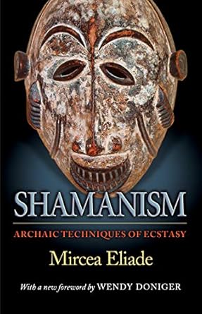 Mircea Eliade: Shamanism (1972, Princeton University Press)