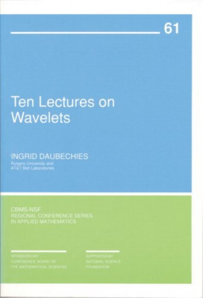 Ingrid Daubechies: Ten Lectures On Wavelets (1992, Society for Industrial and Applied Mathematics)