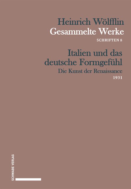 Heinrich Wölfflin: Italien und das deutsche Formgefühl (2024, Schwabe Verlag)