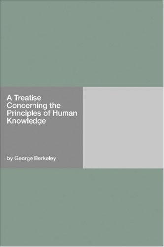 George Berkeley: A Treatise Concerning the Principles of Human Knowledge (Paperback, Hard Press)