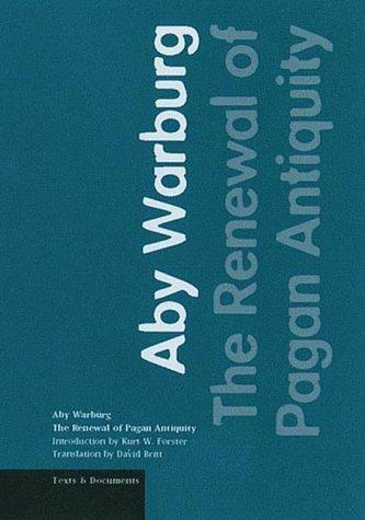 Aby Warburg: The Renewal of Pagan Antiquity (1999, Getty Research Institute for the History of Art and the Humanities)