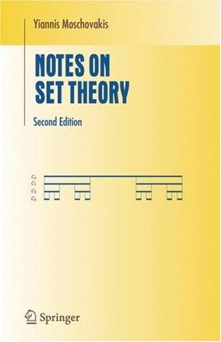 Yiannis N. Moschovakis: Notes on Set Theory (2006, Springer)