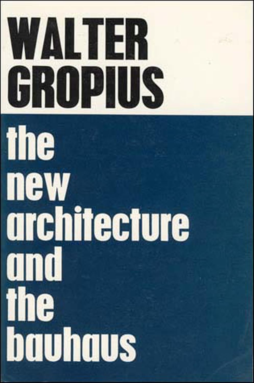 Walter Gropius, Philip Morton Shand: The New Architecture and The Bauhaus (1965, MIT Press)