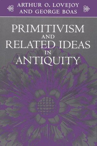 Arthur O. Lovejoy: Primitivism and related ideas in antiquity (1997, Johns Hopkins University Press)