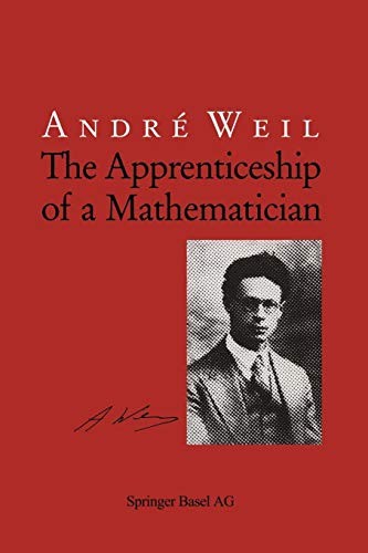 Andre Weil: The Apprenticeship of a Mathematician (Paperback, Springer)